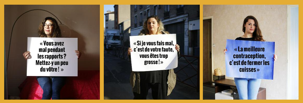 &quotVous avez mal pendant les rapports ? Mettez-y un peu du vôtre !" &quotSi je vous fais mal, c'est de votre faute, vous êtes trop grosse!" &quotLa meilleure contraception, c'est de fermer les cuisses"